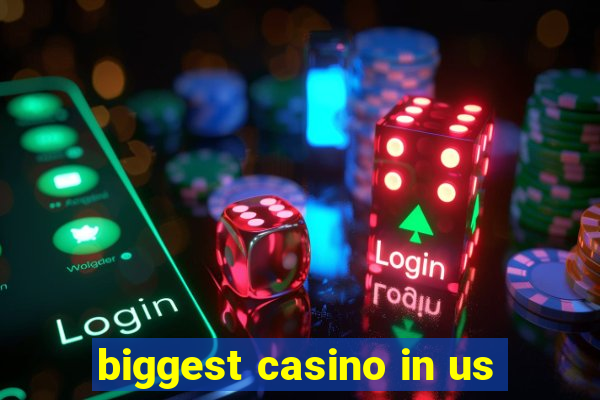 biggest casino in us