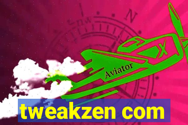 tweakzen com