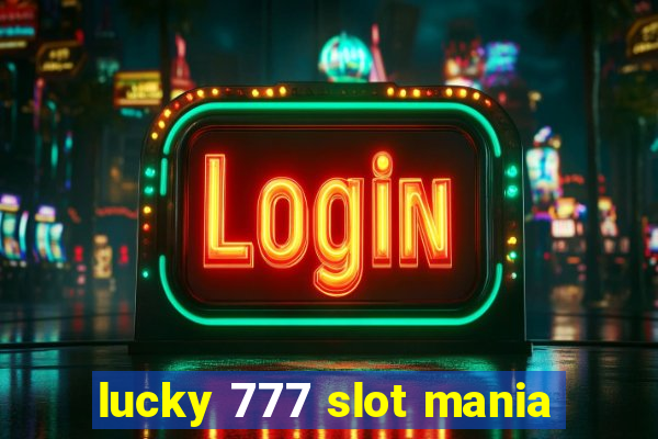 lucky 777 slot mania