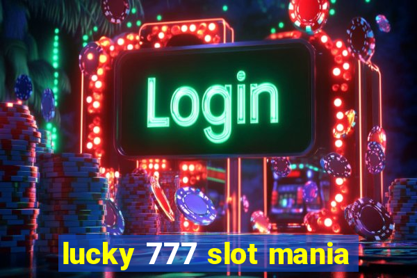 lucky 777 slot mania