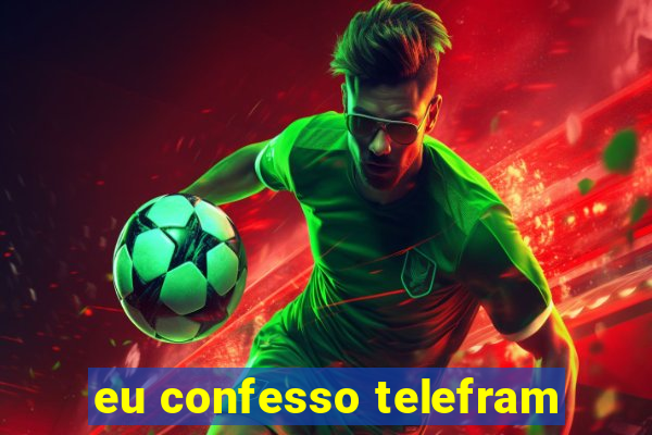 eu confesso telefram