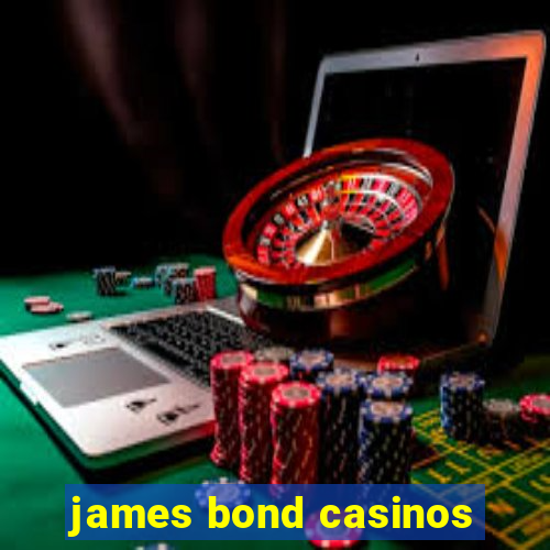 james bond casinos