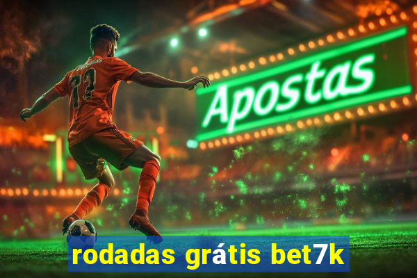 rodadas grátis bet7k