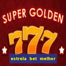 estrela bet melhor horário para jogar