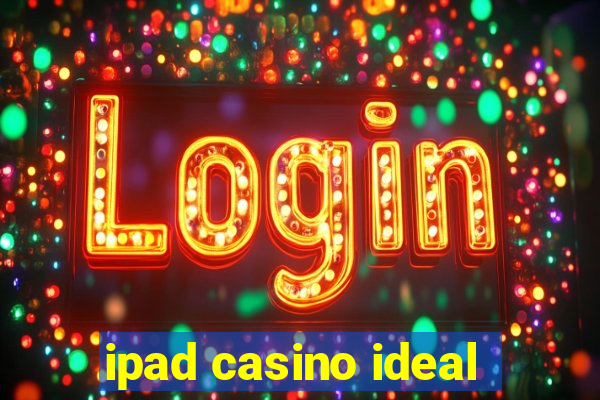 ipad casino ideal