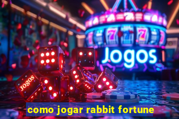 como jogar rabbit fortune