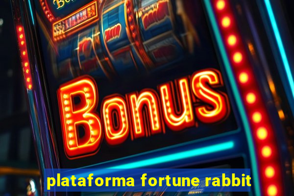 plataforma fortune rabbit