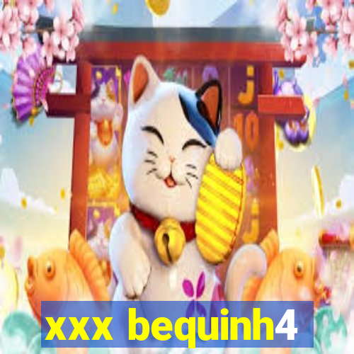 xxx bequinh4