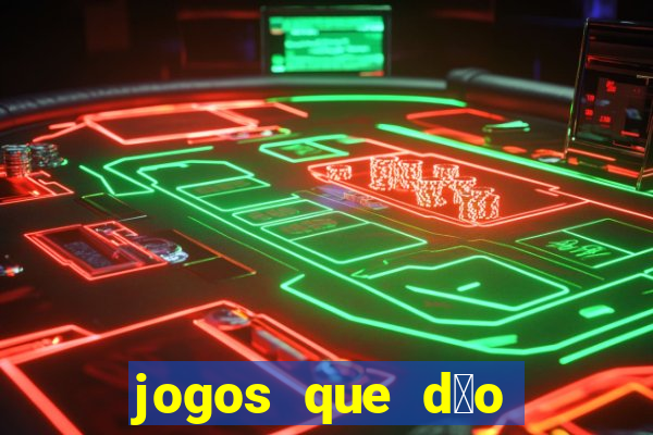 jogos que d茫o dinheiro sem depositar