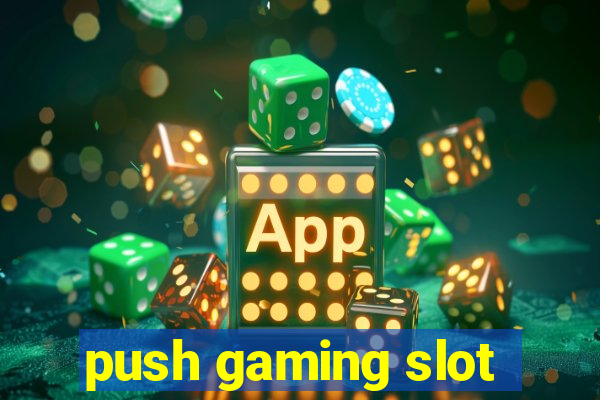 push gaming slot