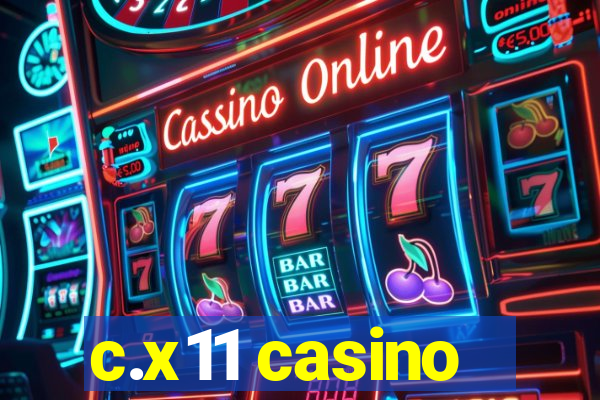 c.x11 casino