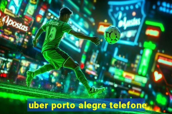 uber porto alegre telefone