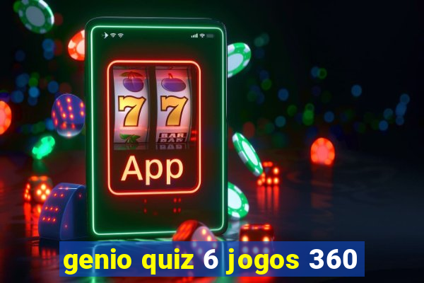 genio quiz 6 jogos 360