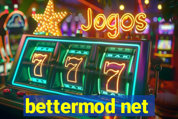 bettermod net