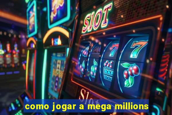 como jogar a mega millions