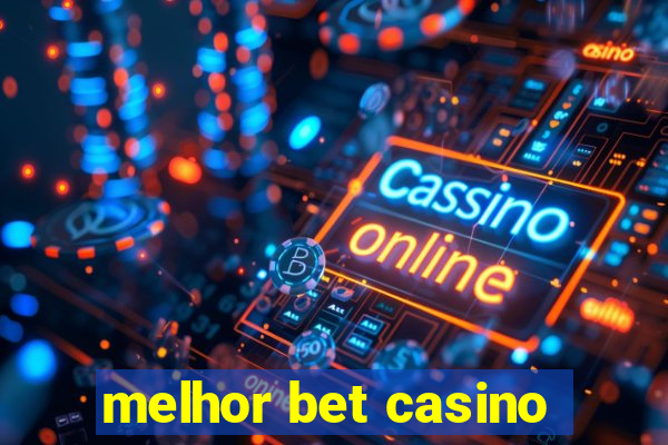 melhor bet casino