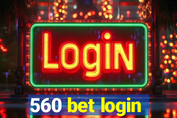 560 bet login