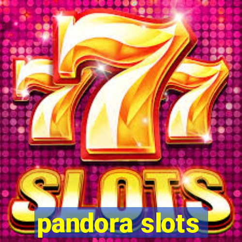 pandora slots