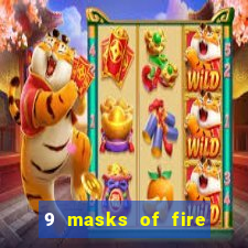 9 masks of fire slot rtp