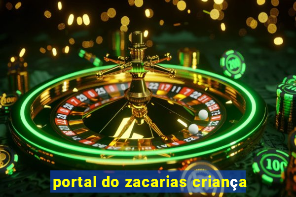 portal do zacarias criança