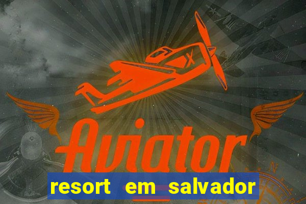 resort em salvador all inclusive