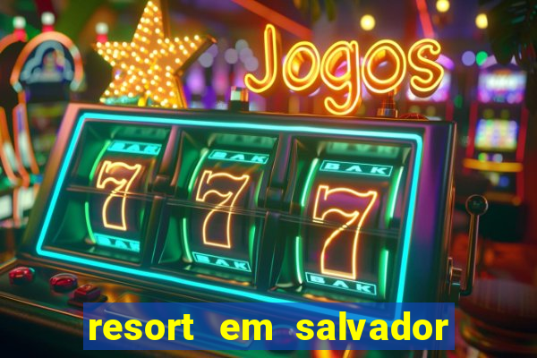 resort em salvador all inclusive