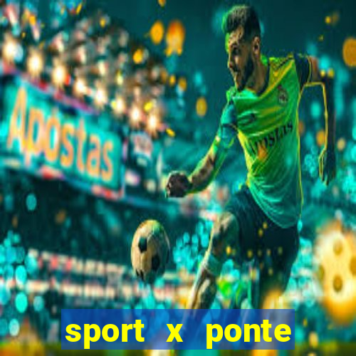 sport x ponte preta ao vivo