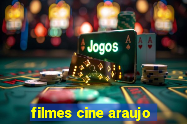 filmes cine araujo