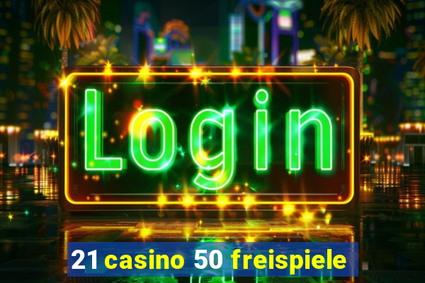 21 casino 50 freispiele