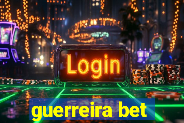 guerreira bet