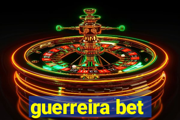 guerreira bet