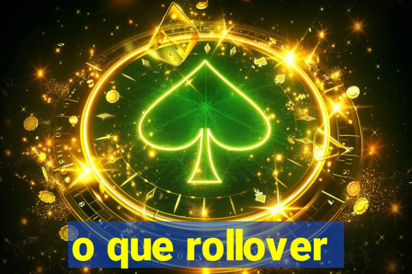 o que rollover