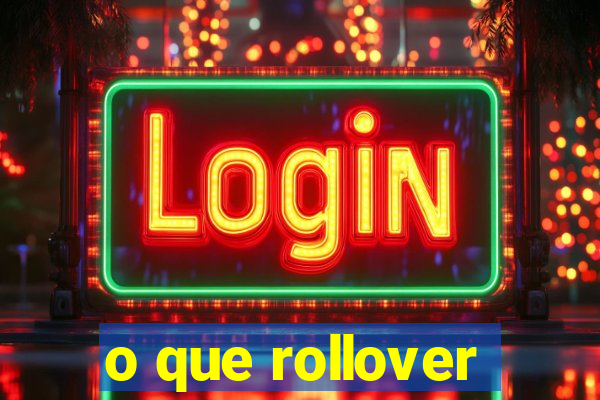 o que rollover