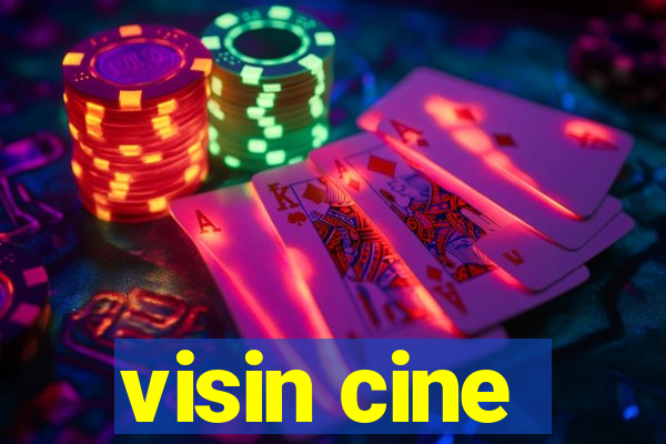 visin cine