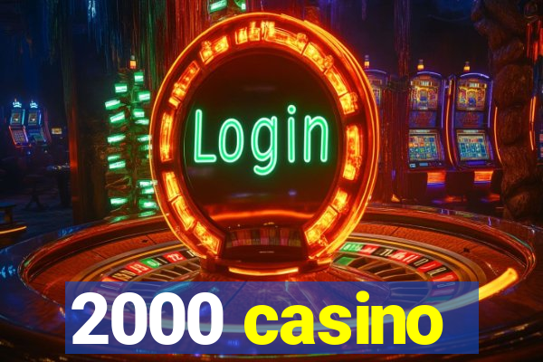 2000 casino