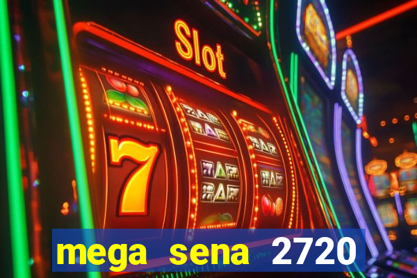 mega sena 2720 giga sena