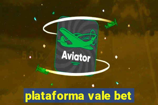 plataforma vale bet