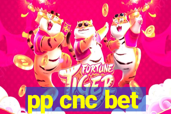 pp cnc bet