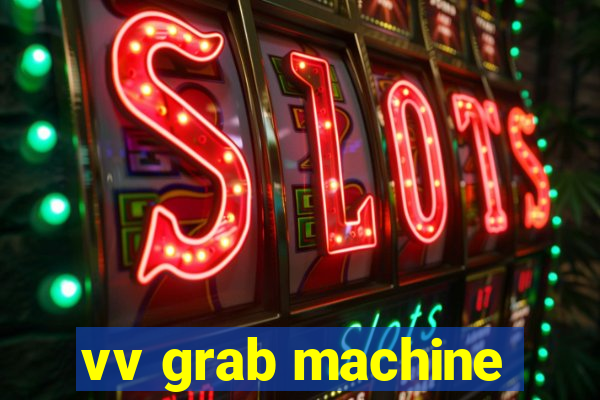 vv grab machine