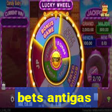 bets antigas