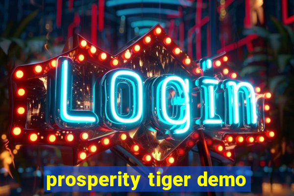 prosperity tiger demo