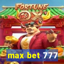 max bet 777