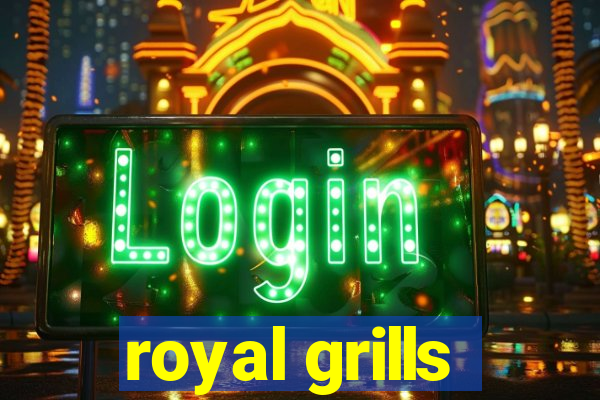 royal grills