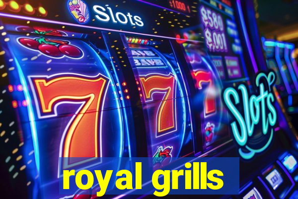 royal grills