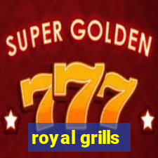 royal grills