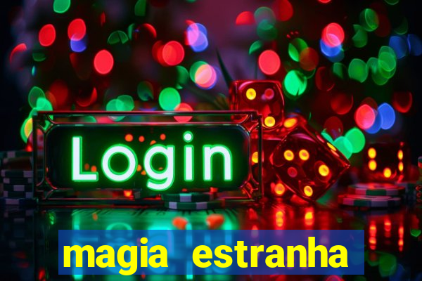 magia estranha filme completo dublado online