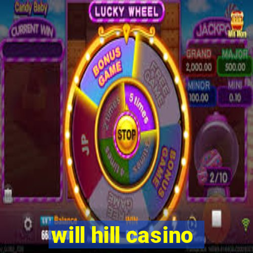 will hill casino