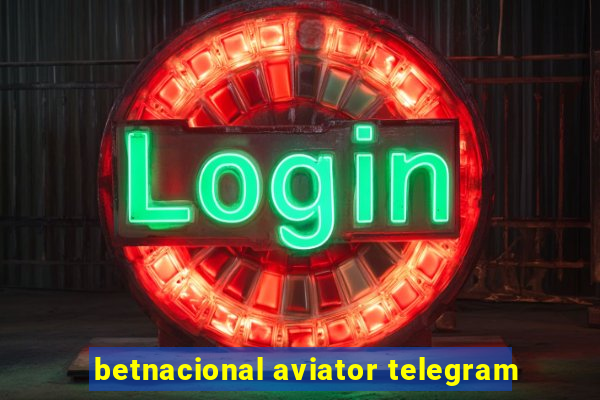 betnacional aviator telegram