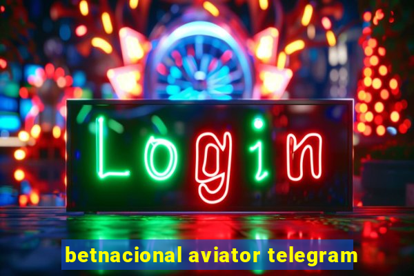 betnacional aviator telegram