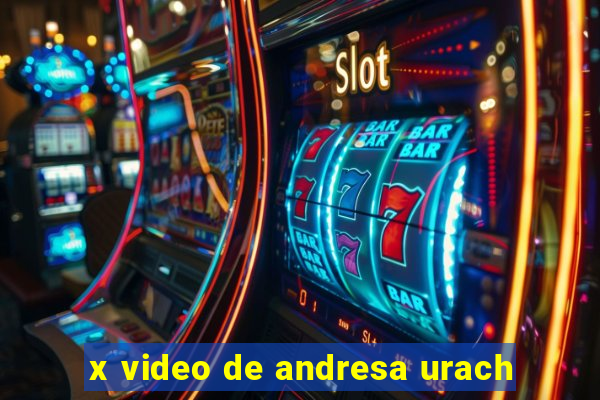 x video de andresa urach